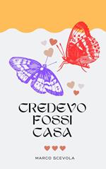 Credevo fossi casa
