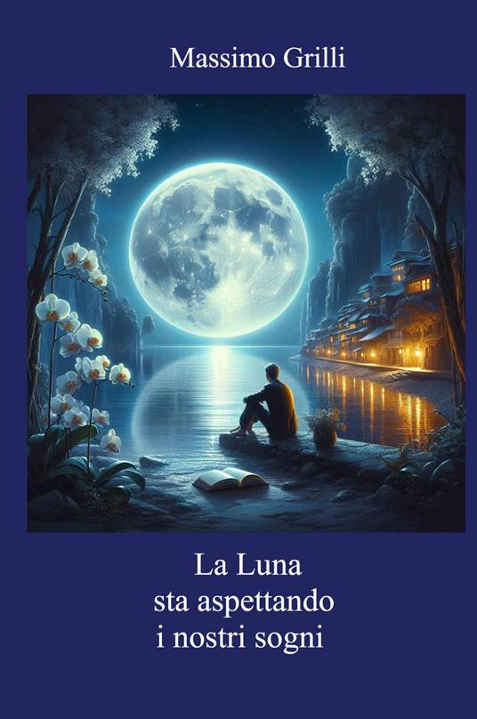 La luna sta aspettando i nostri sogni - Massimo Grilli - copertina