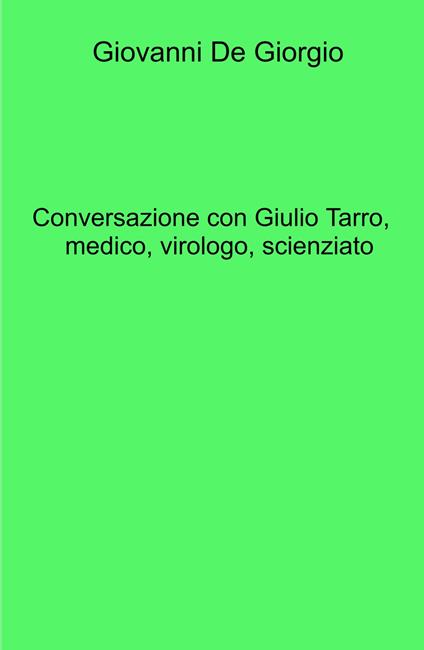 Conversazione con Giulio Tarro, medico, virologo, scienziato - Giovanni De Giorgio - copertina