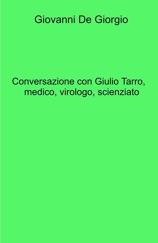 Conversazione con Giulio Tarro, medico, virologo, scienziato - Giovanni De Giorgio - copertina