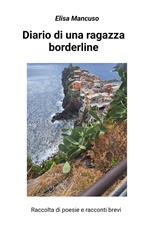 Diario di una ragazza borderline. Raccolta di poesie e racconti brevi