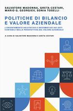 Politiche di bilancio e valore aziendale. L'orientamento valutativo e informativo sui dati contabili nella prospettiva del valore aziendale
