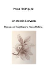 Anoressia nervosa. Manuale di riabilitazione fisico motoria