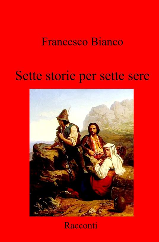 Sette storie per sette sere. Racconti - Francesco Bianco - copertina