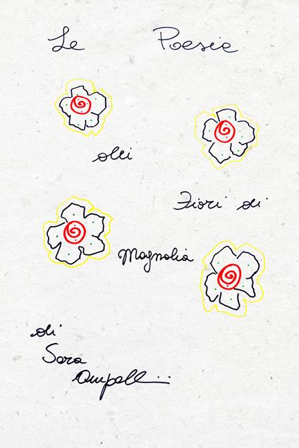 Le poesie dei fiori di magnolia - Sara Ampollini - ebook