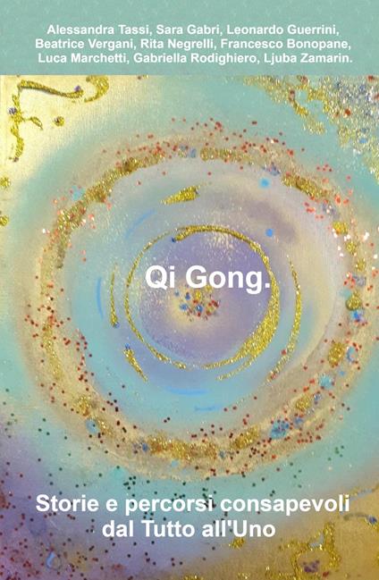 Qi Gong. Storie e percorsi consapevoli dal tutto all'uno - copertina