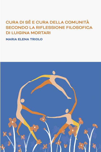 Cura di se e cura della comunità secondo la riflessione filosofica di Luigina Mortari - Maria Elena Triolo - ebook