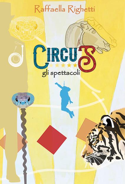 Circus. Gli spettacoli - Raffaella Righetti - ebook