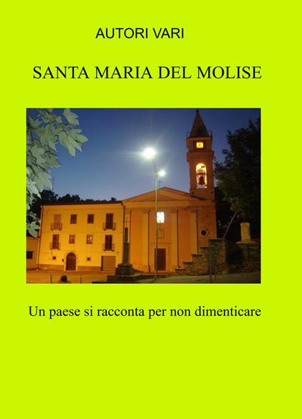 Santa Maria del Molise. Un paese si racconta per non dimenticare - copertina