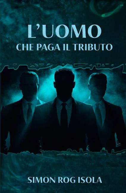 L'uomo che paga il tributo - Simon Rog Isola - copertina