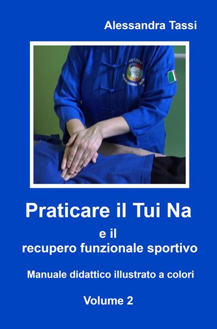 Praticare il Tui Na e il recupero funzionale sportivo. Vol. 2 - Alessandra Tassi - copertina