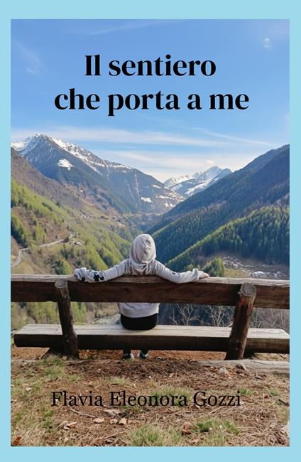 Il sentiero che porta a me - Flavia Eleonora Gozzi - copertina