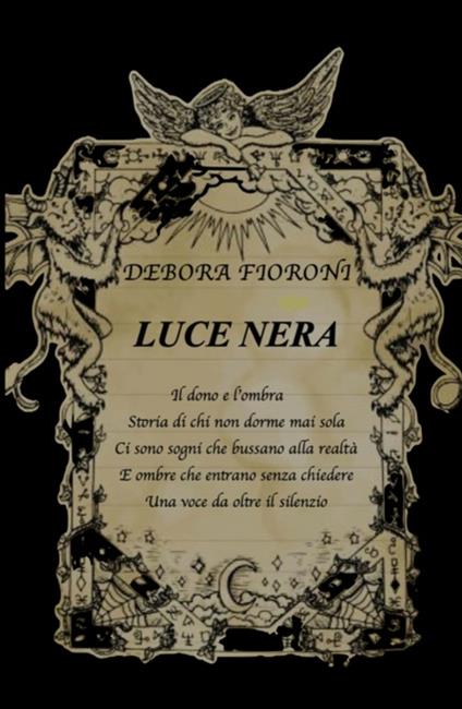 Luce nera. «Dove finisce la luce, nasce la verità dei sogni» - Debora Fioroni - copertina