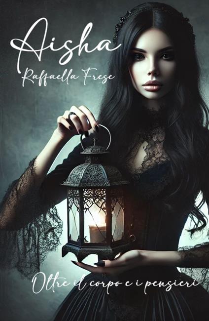 Aisha oltre il corpo e i pensieri - Raffaella Frese - copertina