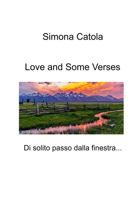 Love and some verses. Di solito passo dalla finestra... - Simona Catola - copertina