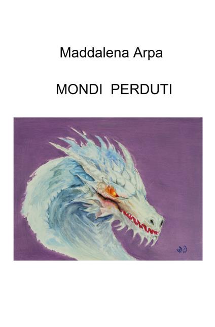 Mondi perduti - Maddalena Arpa - copertina