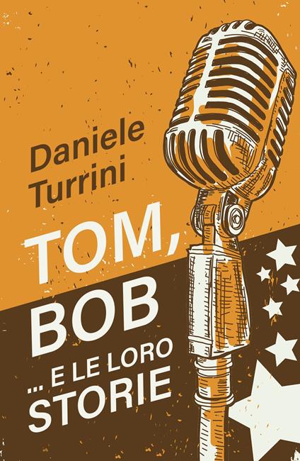 Tom, Bob....e le loro storie - Daniele Turrini - copertina