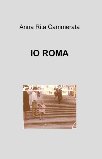 Io Roma - Anna Rita Cammerata - copertina