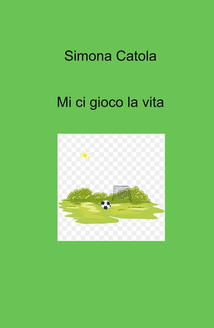 Mi ci gioco la vita - Simona Catola - copertina