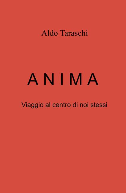ANIMA. Viaggio al centro di noi stessi - Aldo Taraschi - copertina