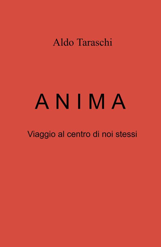 ANIMA. Viaggio al centro di noi stessi - Aldo Taraschi - copertina