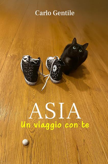 Asia. Un viaggio con te - Carlo Gentile - copertina