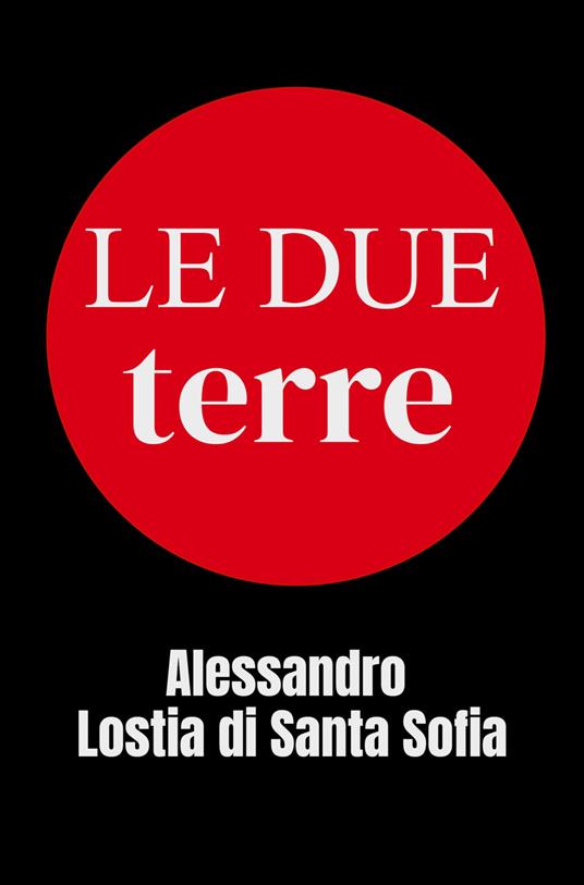 Le due terre - Alessandro Lostia di Santa Sofia - copertina