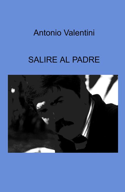 Salire al padre - Antonio Valentini - copertina