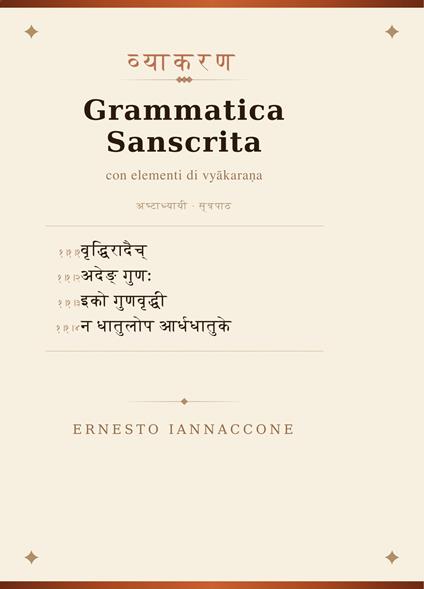 Grammatica sanscrita con elementi di vyakarana. Ediz. multilingue - Ernesto Iannaccone - copertina