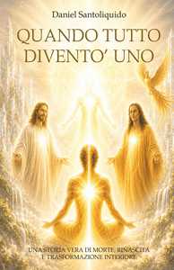 Quando tutto diventò uno Un'esperienza di premorte