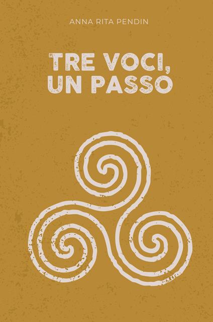 Tre voci, un passo - Anna Rita Pendin - copertina