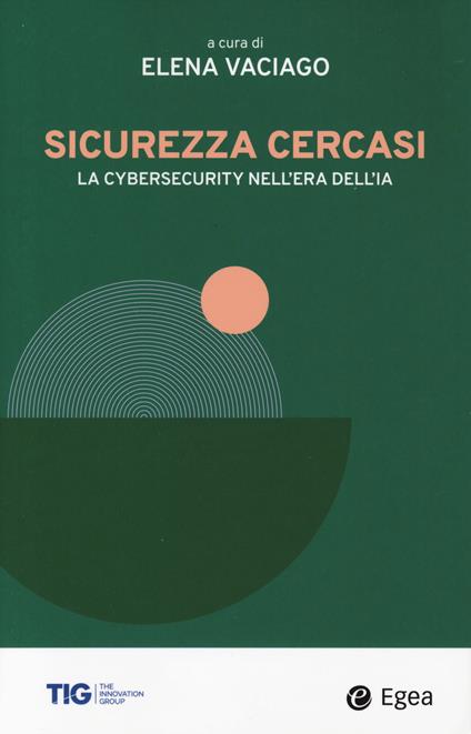 Sicurezza cercasi. La cybersecurity nell'era dell'IA - copertina