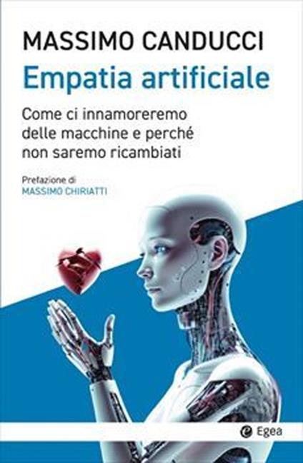 Empatia artificiale. Come ci innamoreremo delle macchine e perché non saremo ricambiati - Massimo Canducci - copertina