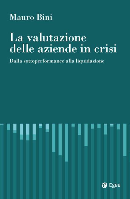 La valutazione delle aziende in crisi. Dalla sottoperformance alla liquidazione - Mauro Bini - copertina