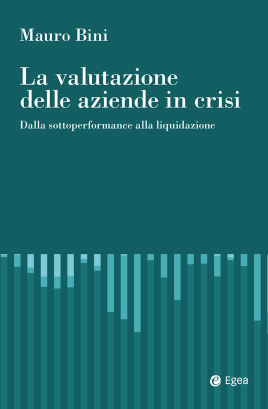 La valutazione delle aziende in crisi. Dalla sottoperformance alla liquidazione - Mauro Bini - copertina