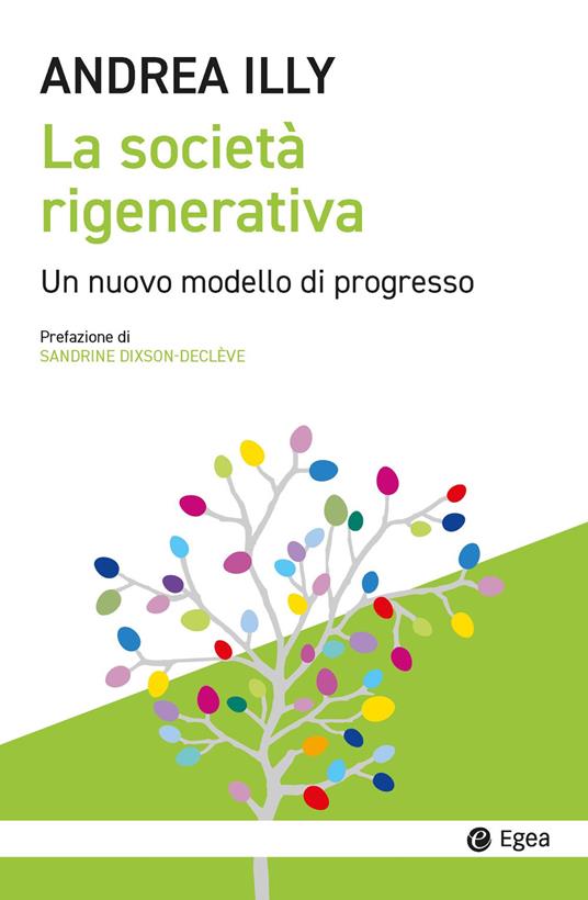 La società rigenerativa. Un nuovo modello di progresso - Andrea Illy - copertina