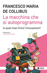 La macchina che si autoprogramma. In quali mani finirà l'innovazione?