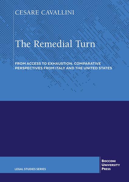 The remedial turn. From access to exhaustion. Comparative perspectives from Italy and the United States - Cesare Cavallini - copertina
