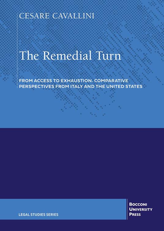 The remedial turn. From access to exhaustion. Comparative perspectives from Italy and the United States - Cesare Cavallini - copertina