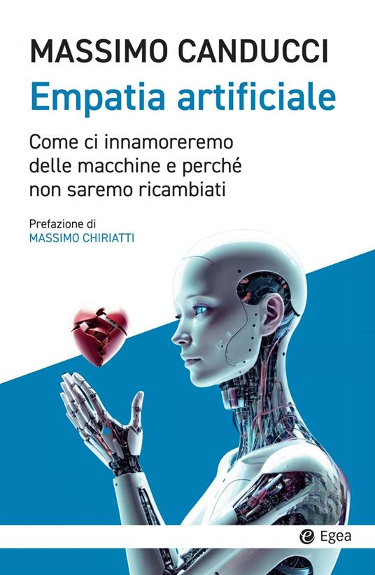 Empatia artificiale. Come ci innamoreremo delle macchine e perché non saremo ricambiati - Massimo Canducci - ebook