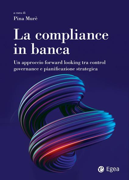 La compliance in banca. Tra le soluzioni Regtech e l'integrazione dei fattori ESG - Pina Murè - ebook