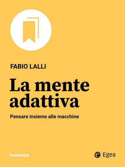 La mente adattiva. Pensare insieme alle macchine - Fabio Lalli - ebook