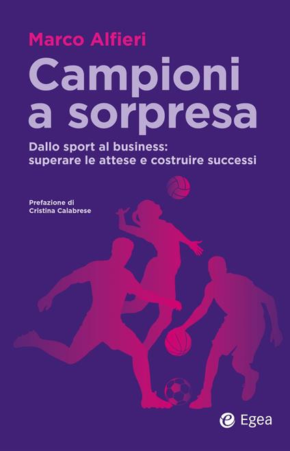 Campioni a sorpresa. Dallo sport al business: superare le attese e costruire successi - Marco Alfieri - ebook