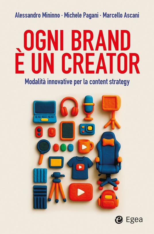 Ogni brand è un creator. Modalità innovative per la content strategy - Marcello Ascani,Alessandro Mininno,Michele Pagani - ebook