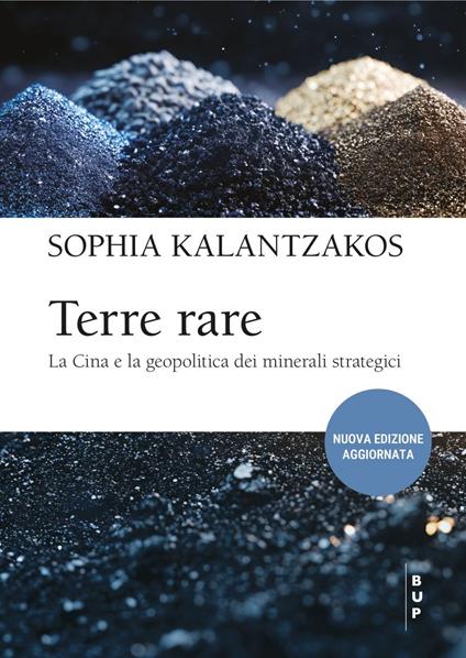 Terre rare. La Cina e la geopolitica dei minerali strategici. Nuova ediz. - Sophia Kalantzakos - ebook