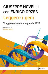 Leggere i geni. Viaggio nelle meraviglie del DNA