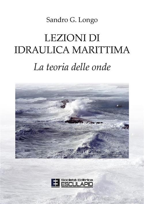 Lezioni di idraulica marittima - Sandro Longo - ebook
