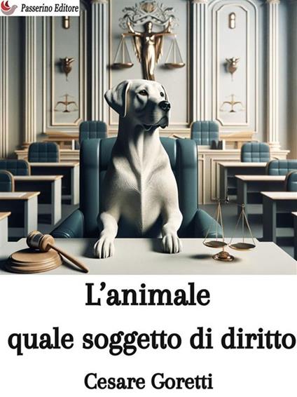 L' animale quale soggetto di diritto - Cesare Goretti - ebook