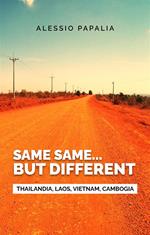 Same, same... But different. Thailandia, Laos, Vietnam, Cambogia