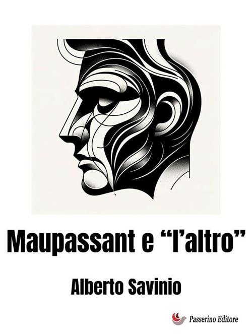 Maupassant e «L'altro» - Alberto Savinio - ebook